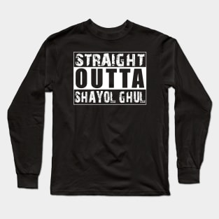 Straight Outta Shayol Ghul Long Sleeve T-Shirt